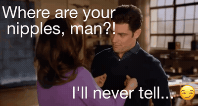 Where Are Your Nipples Man ? I 'Ll Never Tell ! GIF