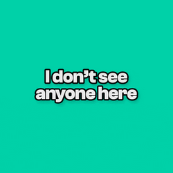 Where Is Everyone I Don't See Anyone Here GIF