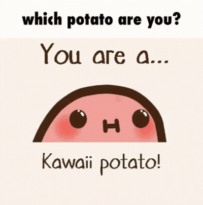 Which Potato Are You ? You Are A Very Kawaii Potato ! GIF