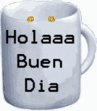 White Coffee Mug Saying Holaaa Buen Dia GIF