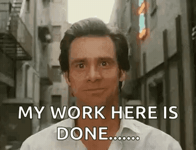 White Shirt Man Says My Work Here Is Done GIF