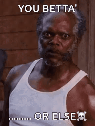 White Tank Top Man You Betta Or Else GIF
