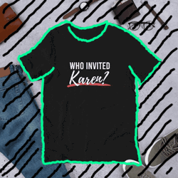 Who Invited Karen Funny T-Shirt Text GIF