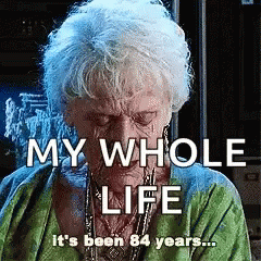 Whole Life It's Been 84 Years GIF