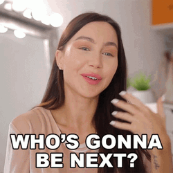 Whos Next Who's Gonna Be Next Pretty Lady GIF