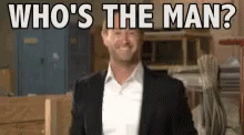 Whos The Man You The Man GIF