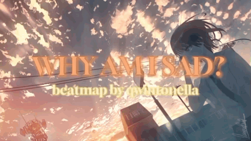 Why Am I Sad Beatmap By Mvntonella With A Girl In The Background GIF