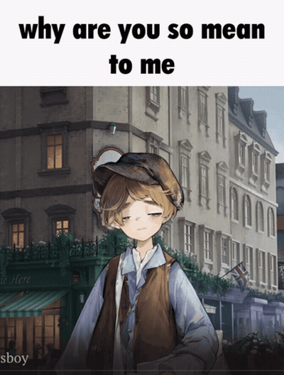 Why Are You So Mean To Me GIF