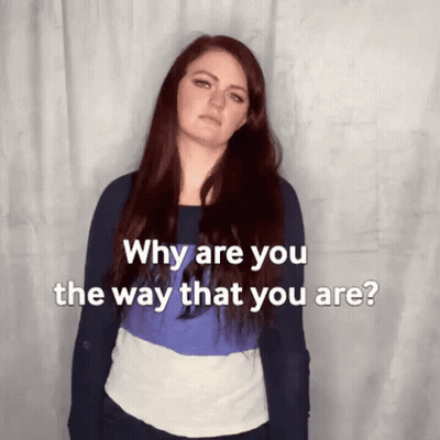 Why Are You The Way That You Are Written Above A Woman 'S Face GIF