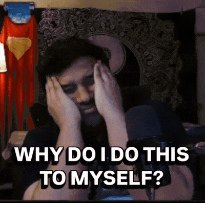 Why Do I Do This To Myself Is Written On A Screen GIF