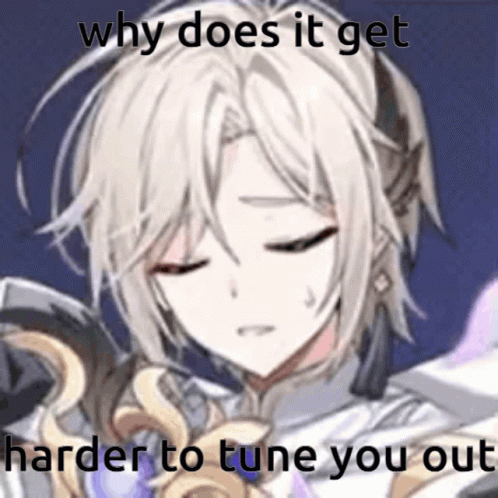 Why Does It Get Harder To Tune You Out GIF