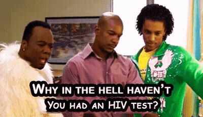 Why In The Hell Haven't You Had An HIV Test? GIF