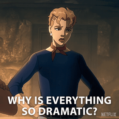 Why Is Everything So Dramatic Written On A Netflix Poster GIF
