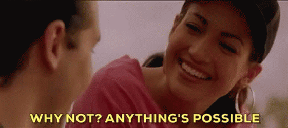 Why Not? Anything Is Possible  GIF