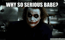 Why So Serious Babe Joker Asking