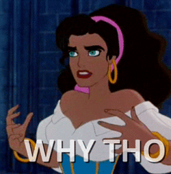 Why Tho Hunchback Of Notre Dame Gypsy Esmeralda GIF