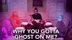 Why You Gotta Ghosted On Me GIF