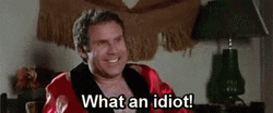 Will Ferrell What An Idiot GIF