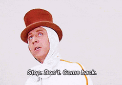 Willy Wonka Stop Don't Come Back GIF