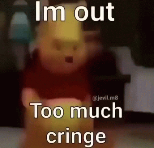 Winnie The Pooh Im Out Too Much Cringe GIF