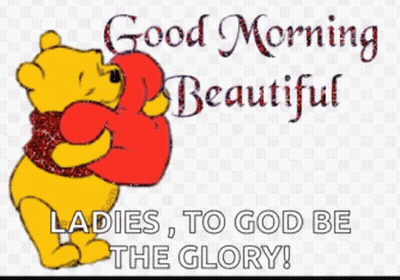 Winnie The Pooh Is Holding A Red Heart And Says Good Morning Beautiful Ladies , To God Be The Glory ! GIF