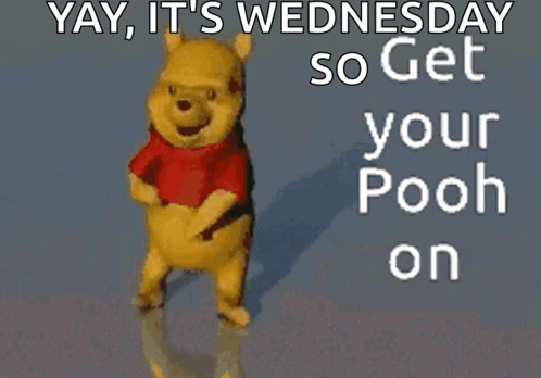 Winnie The Pooh Is Jumping In The Air With The Words Yay It 'S Wednesday So Get Your Pooh On Behind Him GIF