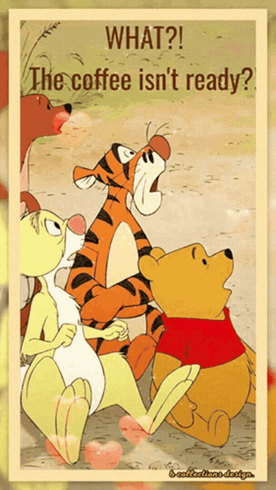 Winnie The Pooh Poster Saying What The Coffee Isn't Ready GIF
