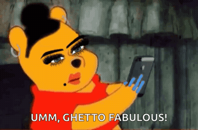 Winnie the Pooh Taking Selfie Saying Ghetto Fabulous