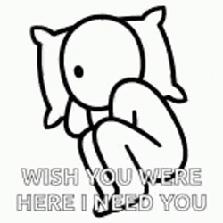 Wish You Were Here I Need You GIF