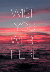 Wish You Were Here Love Quotes