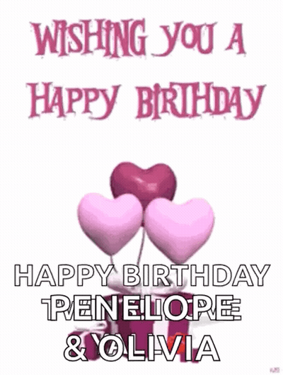 Wishing You A Happy Birthday Penelope And Olivia With Balloons In The Shape Of Hearts . GIF