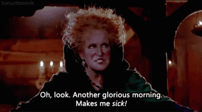 Witch In Costume Says Oh Look Another Glorious Morning Makes Me Sick GIF