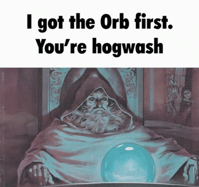 Wizard Saying I Got The Orb First You're Hogwash GIF