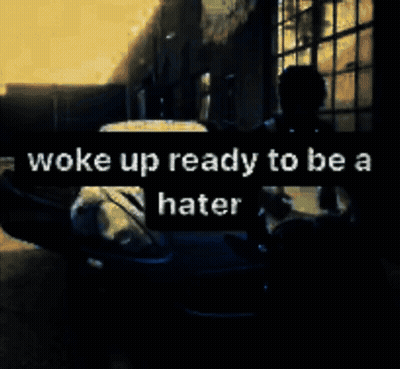 Woke Up Ready To Be A Hater Sign Car GIF