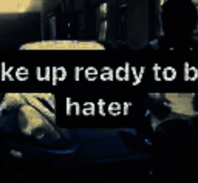 Woke Up Ready To Be Hater Sign With Car GIF