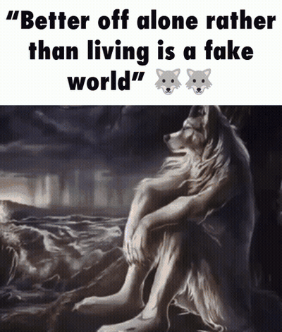 Wolf Painting With Quote Better Off Alone GIF