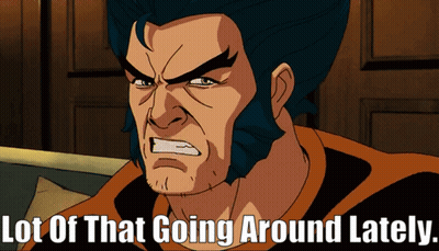 Wolverine Lot Of That Going Around Lately GIF
