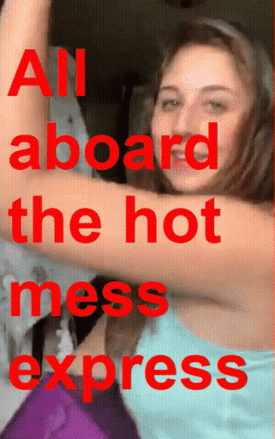 Woman All Aboard The Hot Mess Express GIF