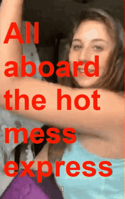 Woman All Aboard The Hot Mess Express GIF