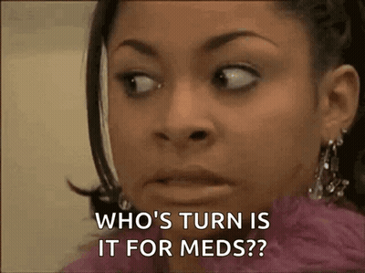 Woman Asking Who's Turn Is It For Meds GIF