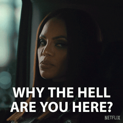 Woman Asks Why The Hell Are You Here Netflix GIF