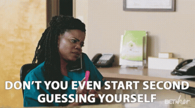 Woman At Desk Don't You Even Start Second Guessing Yourself GIF