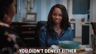 Woman at Table Says You Didn't Deny It Either