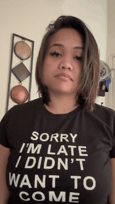 Woman Black Shirt Sorry I'm Late I Didn't Want To Come GIF
