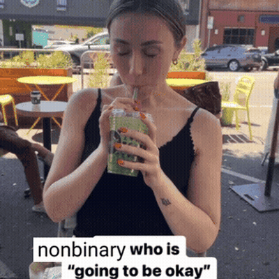 Woman Drinking Through Straw Nonbinary Who Is Going To Be Okay GIF