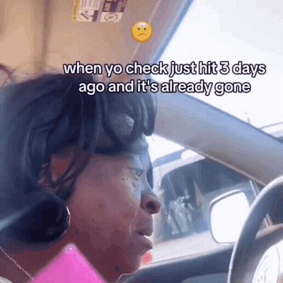 Woman Driving Car Saying When You Check Just Hit 3 Days Ago And It's Already Gone GIF