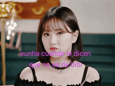 Woman Eunha Cuando Le Dicen Que No Es De Bibi GIF