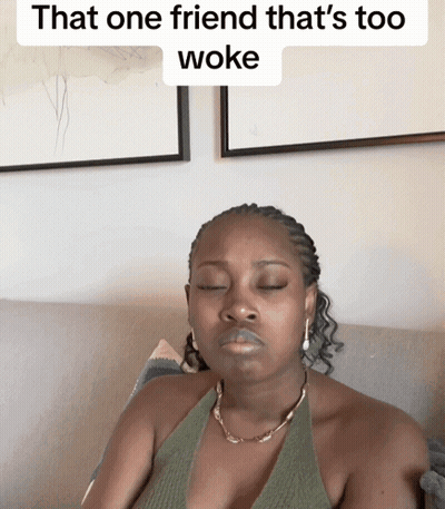 Woman Eyes Closed One Friend That's Too Woke GIF