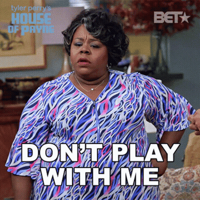 Woman From Tyler Perry's House Of Payne Says Don't Play With Me GIF