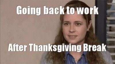 Woman Going Back To Work After Thanksgiving Break GIF